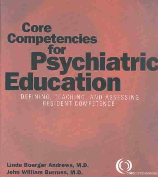 Core Competencies for Psychiatric Education: Defining, Teaching, and Assessing Resident Competence cover