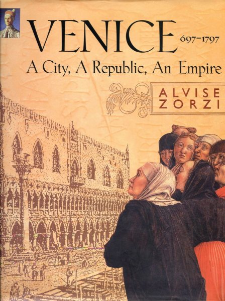 Venice 697-1797: A City, A Republic, An Empire cover