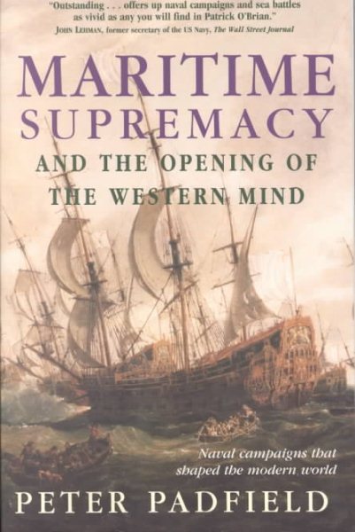 Maritime Supremacy and the Opening of the Western Mind: Naval Campaigns That Shaped the Modern World cover