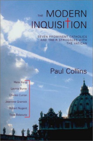 The Modern Inquisition: Seven Prominent Catholics and Thier Struggle with the Vatican cover