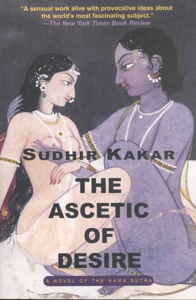 The Ascetic of Desire: A Novel of the Kama Sutra cover