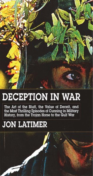 Deception in War: The Art of the Bluff, the Value of Deceit, and the Most Thrilling Episodes of Cunning in Military History, from the Trojan Horse to the Gulf War cover