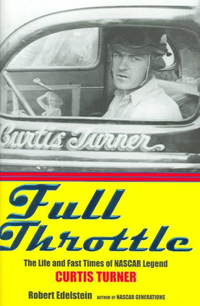 Full Throttle: The Life and Fast Times of Curtis Turner cover