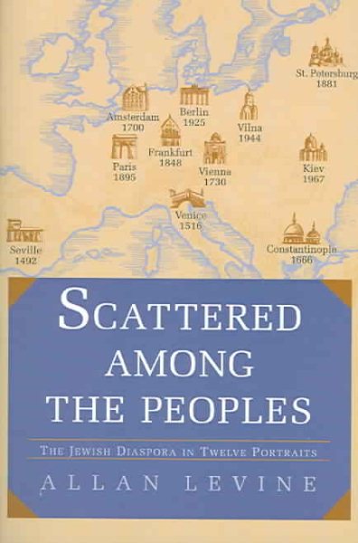 Scattered Among the Peoples: THE JEWISH DIASPORA IN TWELVE PORTRAITS cover