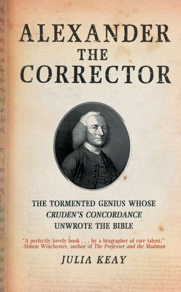 Alexander the Corrector: The Tormented Genius Whose Cruden's Concordance Unwrote theBible cover