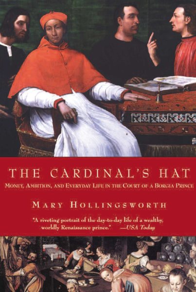 The Cardinal's Hat: Money, Ambition, and Everyday Life in the Court of a Borgia Prince cover