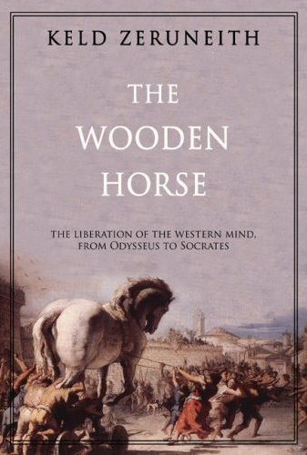The Wooden Horse: The Liberation of the Western Mind, from Odysseus to Socrates cover