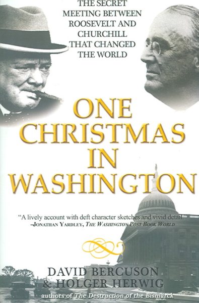 One Christmas in Washington: The Secret Meeting Between Roosevelt and Churchill That Changed the World cover