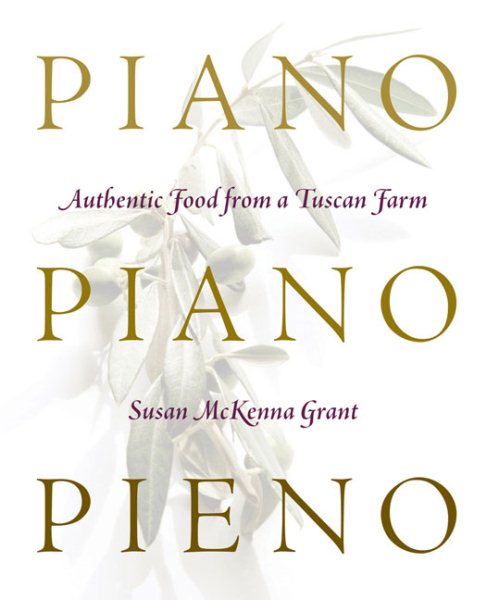 Piano, Piano, Pieno: Authentic Food from a Tuscan Farm cover