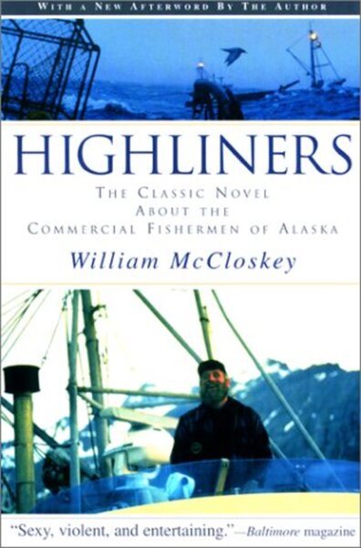 Highliners: The Classic Novel about the Commercial Fishermen of Alaska cover