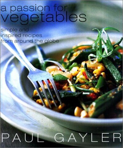 A Passion for Vegetables: Simple and Inspired Recipes from Around the Globe cover