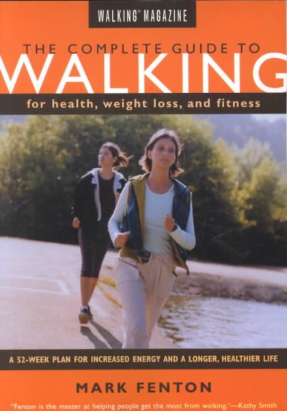 Walking Magazine The Complete Guide To Walking: for Health, Fitness, and Weight Loss cover