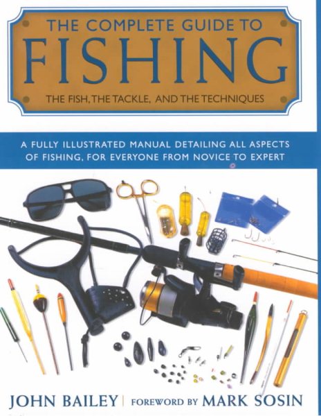 The Complete Guide to Fishing: The Fish, the Tackle, and the Techniques cover