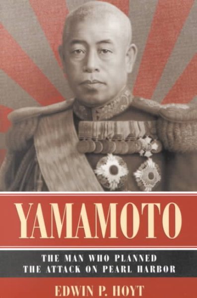 Yamamoto: The Man Who Planned the Attack on Pearl Harbor cover
