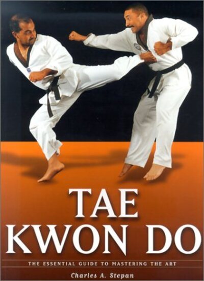 Tae Kwon Do: The Essential Guide to Mastering the Art cover