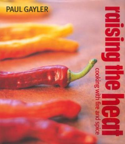Raising the Heat: Cooking with Fire and Spice cover