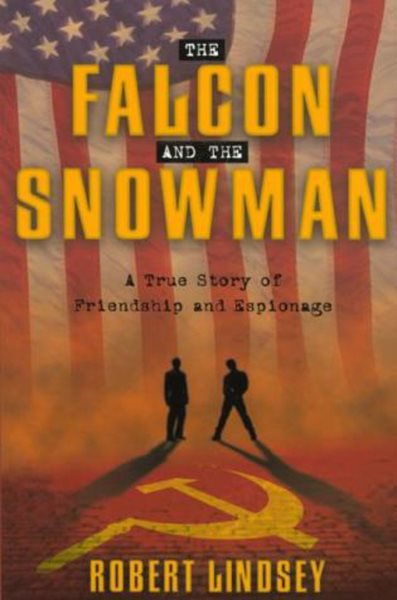 The Falcon and the Snowman: A True Story of Friendship and Espionage cover
