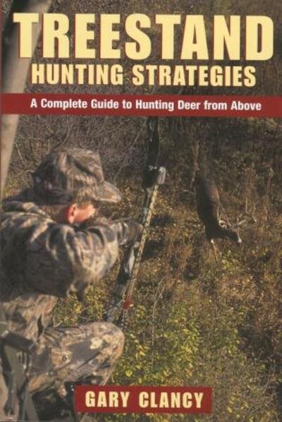 Treestand Hunting Strategies: A Complete Guide to Hunting Big Game from Above cover