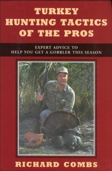 Turkey Hunting Tactics of the Pros: Expert Advice to Help You Get a Gobbler This Season cover