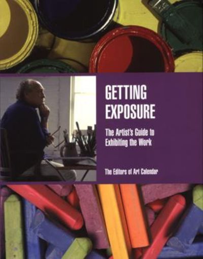 Getting Exposure: The Artists's Guide to Exhibiting the Work cover