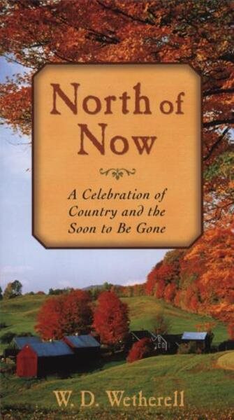 North of Now: A Celebration of Country and the Soon to be Gone cover
