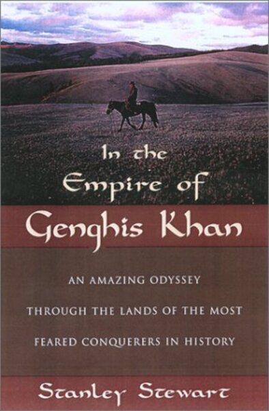 In The Empire of Genghis Khan: An Amazing Odyssey Through the Lands of the Most Feared Conquerors in History cover