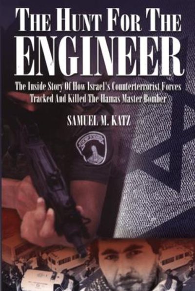The Hunt For The Engineer: The Inside Story of How Isral's Counterterrorist Forces Tracked and Killed the Hamas Master Bomber cover
