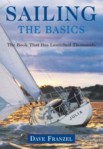 Sailing: The Basics: The Book That Has Launched Thousands cover