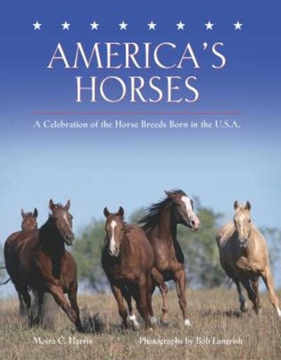 America's Horses: A Celebration of the Horse Breeds Born in the U.S.A. cover