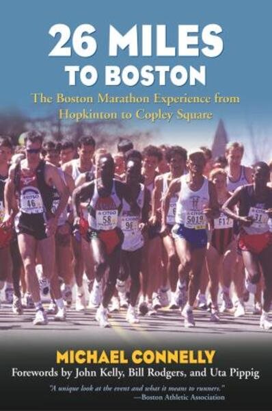 26 Miles to Boston: The Boston Marathon Experience from Hopkinton to Copley Square cover
