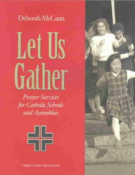 Let Us Gather: Prayer Services for Catholic Schools and Assemblies (Solid Resources for Religion Teachers)