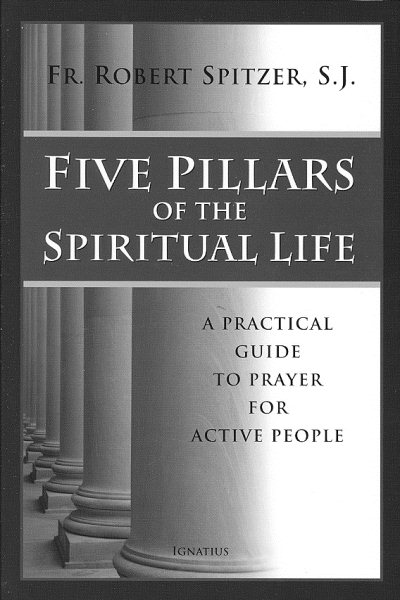 Five Pillars of the Spiritual Life: A Practical Guide to Prayer for Active People cover