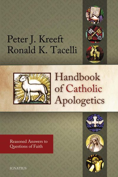 Handbook of Catholic Apologetics: Reasoned Answers to Questions of Faith cover