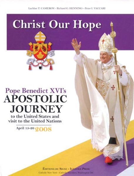 Christ Our Hope: Pope Benedict XVI's Apostolic Visit to the United States cover