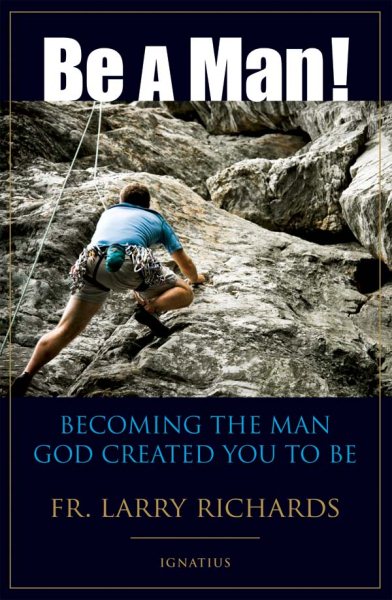Be A Man!: Becoming the Man God Created You to Be cover