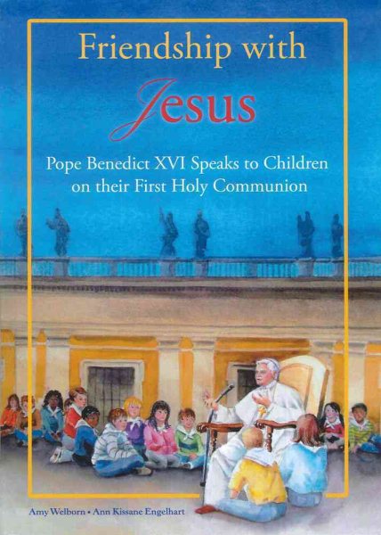 Friendship with Jesus: Pope Benedict XVI talks to Children on Their First Holy Communion cover
