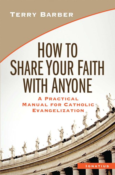 How to Share Your Faith with Anyone: A Practical Manual of Catholic Evangelization cover