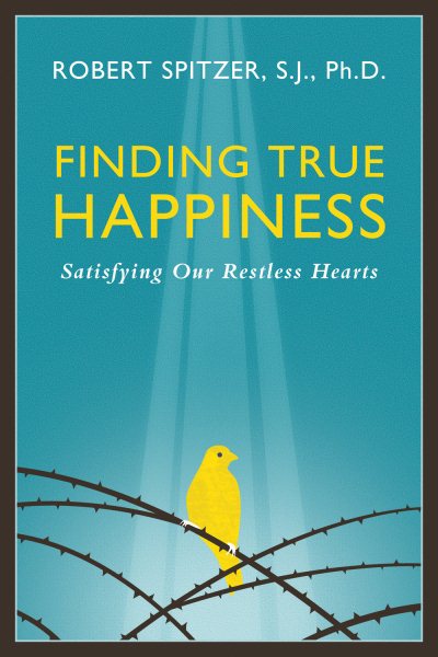 Finding True Happiness: Satisfying Our Restless Hearts (Volume 1) (Happiness, Suffering, and Transcendence) cover