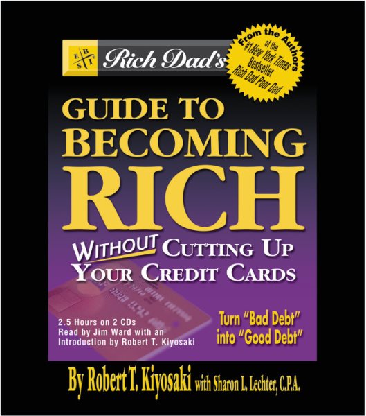 Rich Dad's Guide to Becoming Rich... Without Cutting Up Your Credit Cards cover