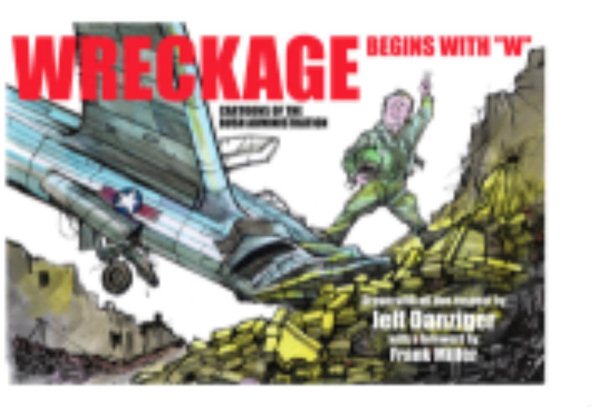 Wreckage Begins with "W": Cartoons of the Bush Administration