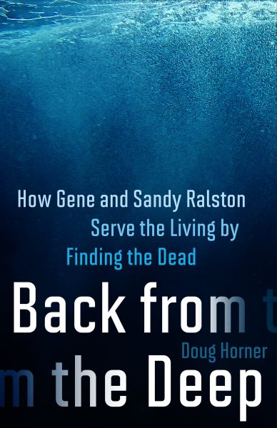 Back from the Deep: How Gene and Sandy Ralston Serve the Living by Finding the Dead cover