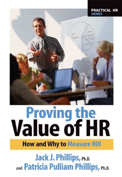 Proving the Value of HR: How and Why to Measure ROI (Practical HR Series) cover