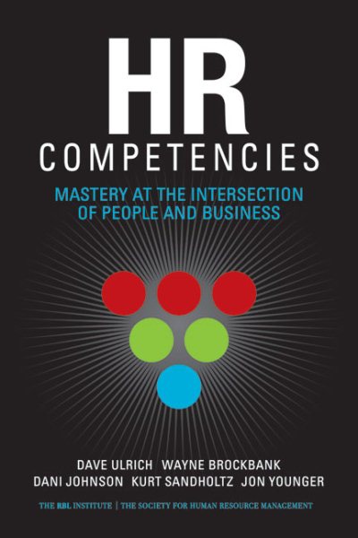 HR Competencies: Mastery at the Intersection of People and Business cover