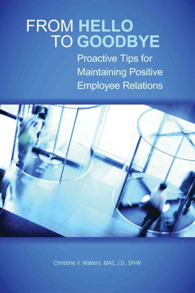From Hello to Goodbye: Proactive Tips for Maintaining Positive Employee Relations cover