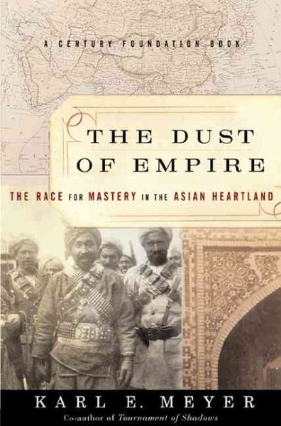 The Dust Of Empire: The Race For Mastery In The Asian Heartland cover