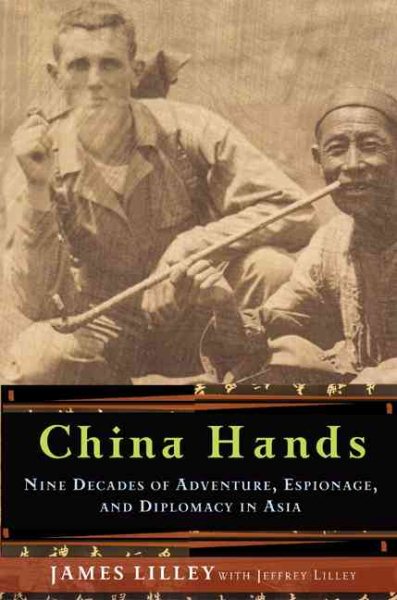 China Hands: Nine Decades of Adventure, Espionage, and Diplomacy in Asia cover