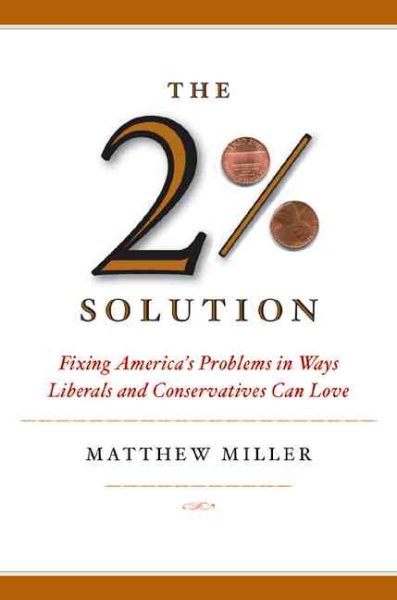 The Two Percent Solution: Fixing America's Problems In Ways Liberals And Conservatives Can Love cover