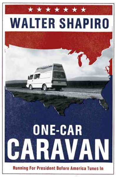 One-Car Caravan: On the Road with the 2004 Democrats Before America Tunes In cover
