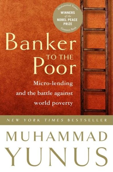 Banker To The Poor: Micro-Lending and the Battle Against World Poverty cover