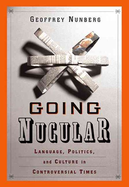 Going Nucular: Language, Politics and Culture in Confrontational Times cover